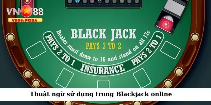 Thuật ngữ xuất hiện trong Xì dách Vn88