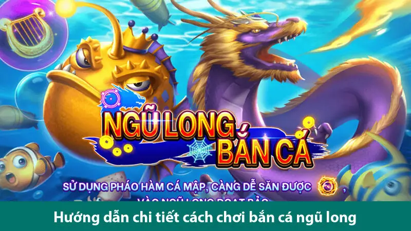 Trải nghiệm game bắn cá Ngũ Long đỉnh cao cùng các kinh nghiệm săn boss đơn giản