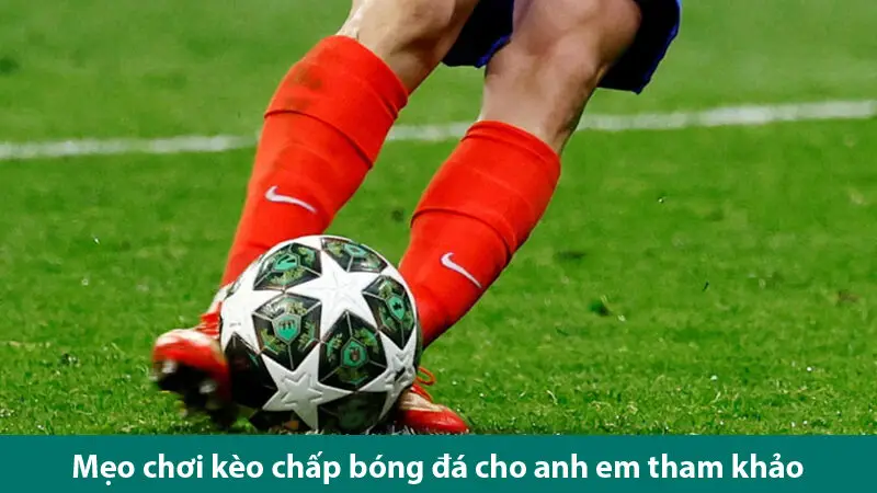 Khám phá kèo trên dưới bóng đá, các tỷ lệ chấp cùng các mẹo chơi chắc thắng